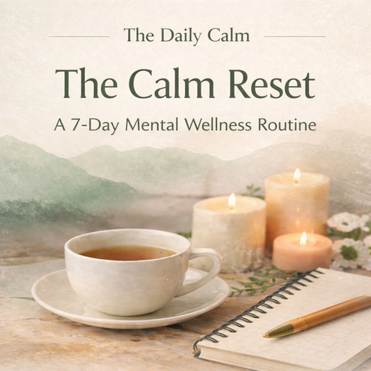 The Calm Reset Your 7-Day Mental Wellness Routine